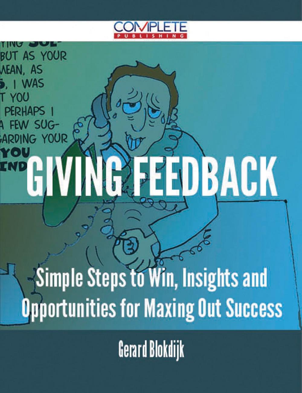 Big bigCover of Giving Feedback - Simple Steps to Win, Insights and Opportunities for Maxing Out Success