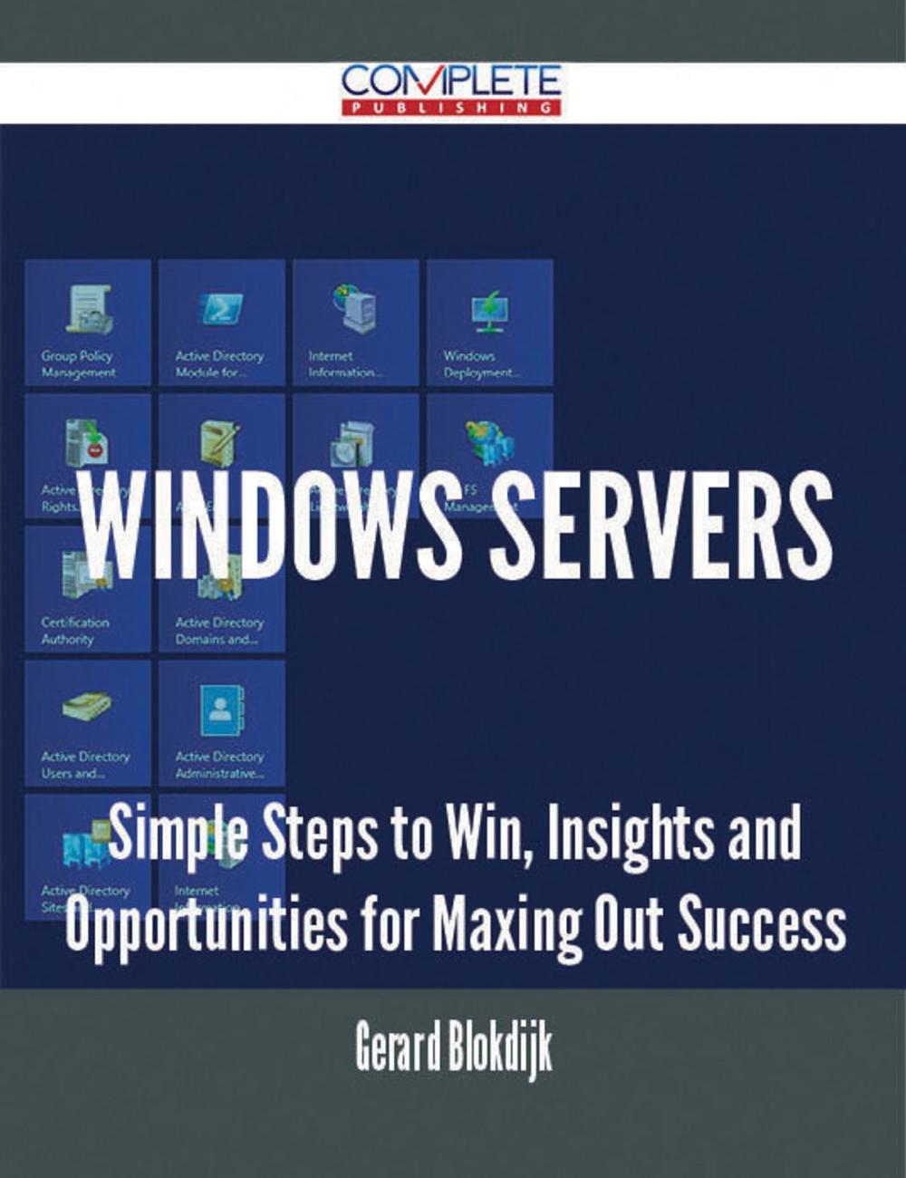 Big bigCover of Windows Servers - Simple Steps to Win, Insights and Opportunities for Maxing Out Success