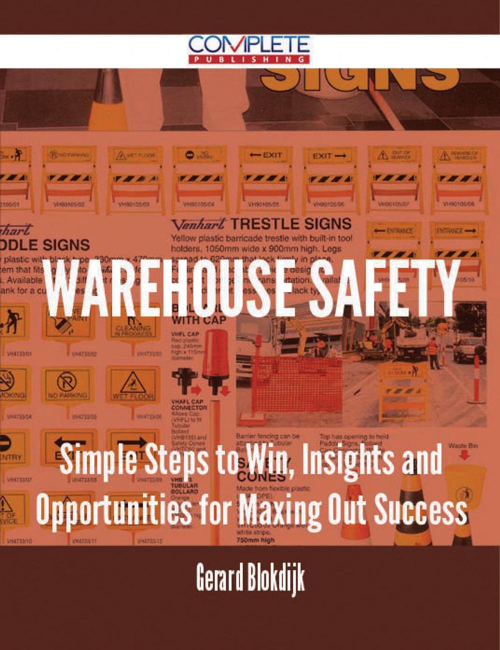 Big bigCover of Warehouse Safety - Simple Steps to Win, Insights and Opportunities for Maxing Out Success