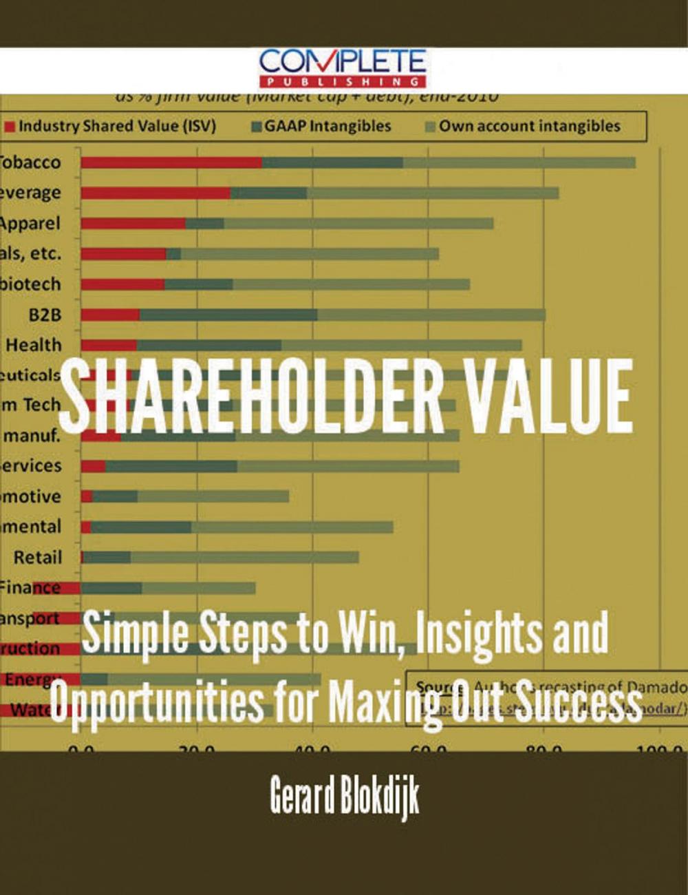 Big bigCover of Shareholder Value - Simple Steps to Win, Insights and Opportunities for Maxing Out Success