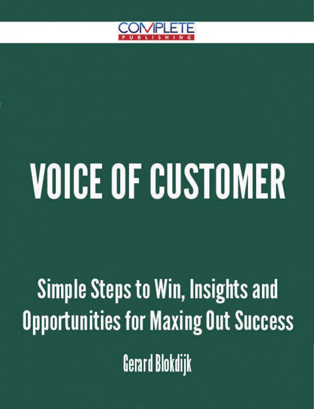 Big bigCover of Voice Of Customer - Simple Steps to Win, Insights and Opportunities for Maxing Out Success