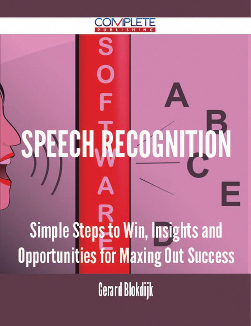 Big bigCover of Speech Recognition - Simple Steps to Win, Insights and Opportunities for Maxing Out Success