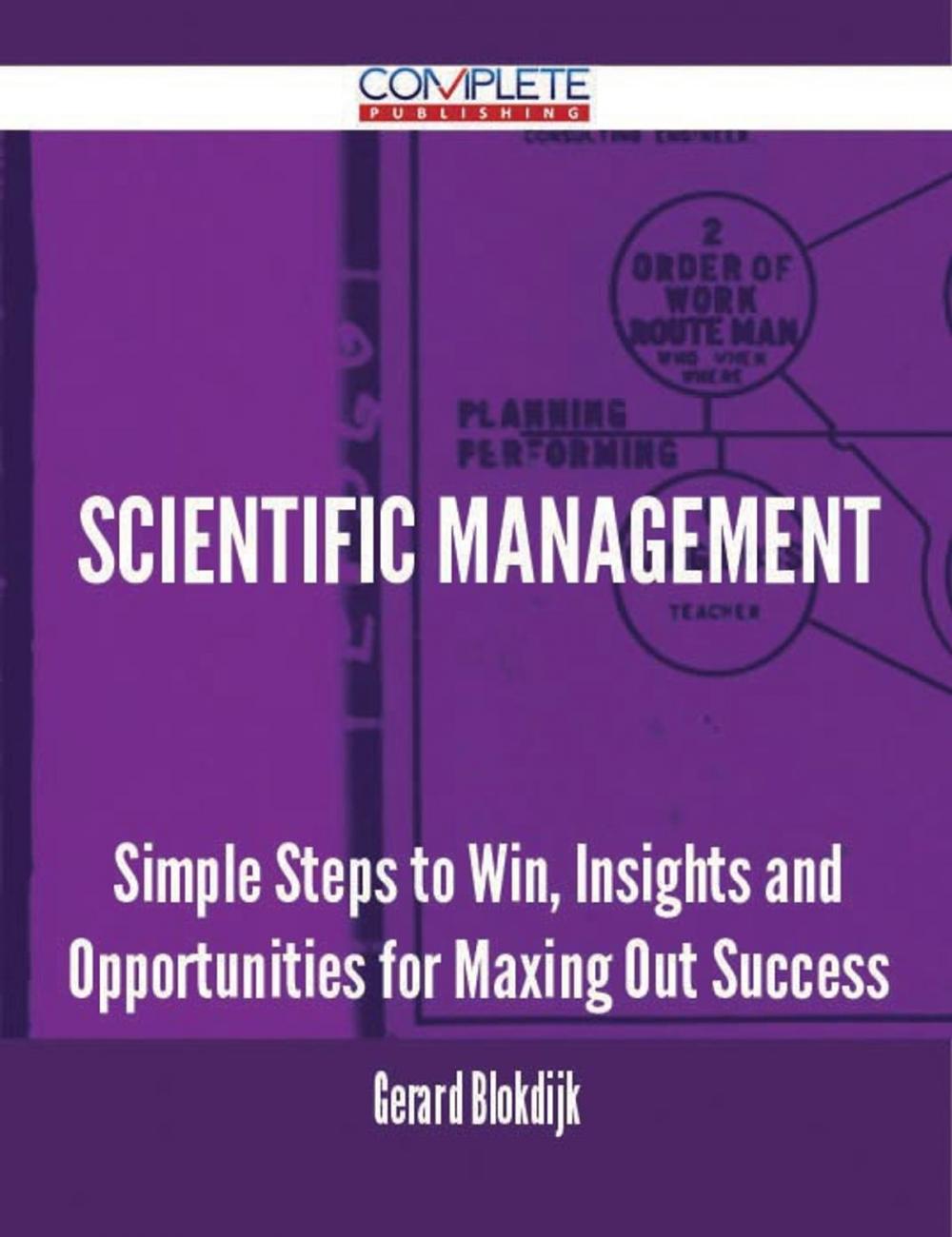 Big bigCover of Scientific Management - Simple Steps to Win, Insights and Opportunities for Maxing Out Success