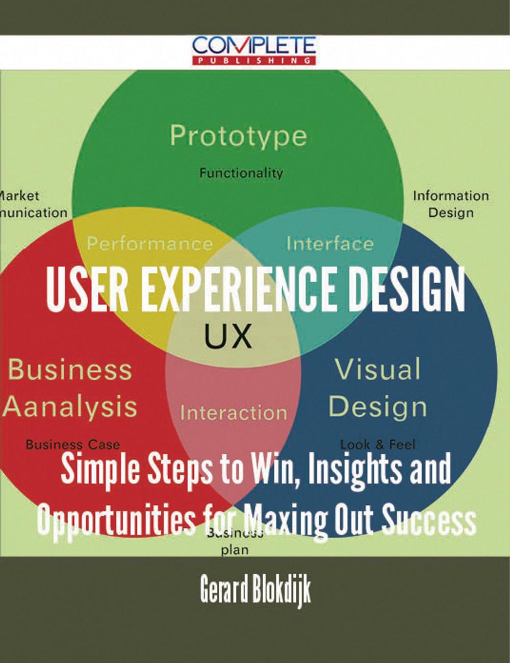 Big bigCover of User Experience Design - Simple Steps to Win, Insights and Opportunities for Maxing Out Success