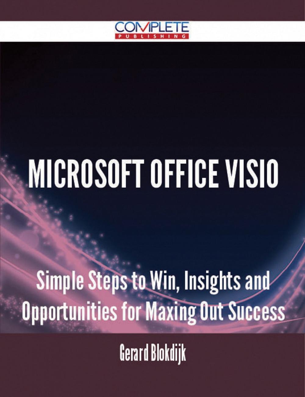 Big bigCover of Microsoft Office Visio - Simple Steps to Win, Insights and Opportunities for Maxing Out Success