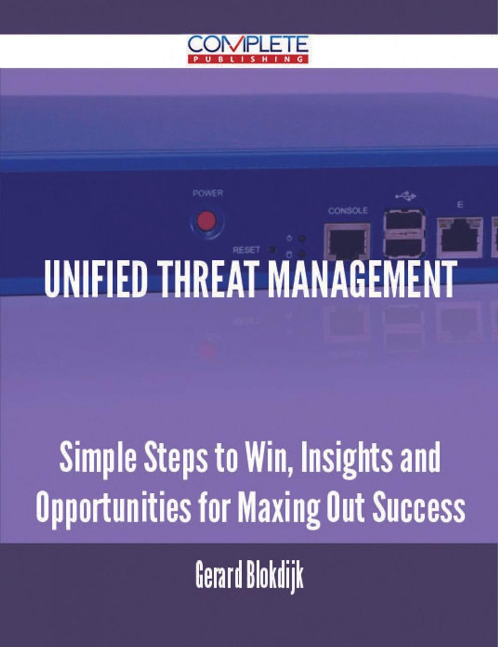 Big bigCover of Unified Threat Management - Simple Steps to Win, Insights and Opportunities for Maxing Out Success