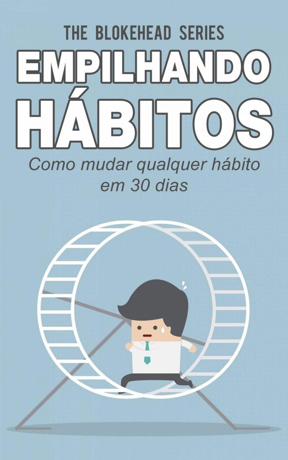 Big bigCover of Empilhando hábitos: Como mudar qualquer hábito em 30 dias