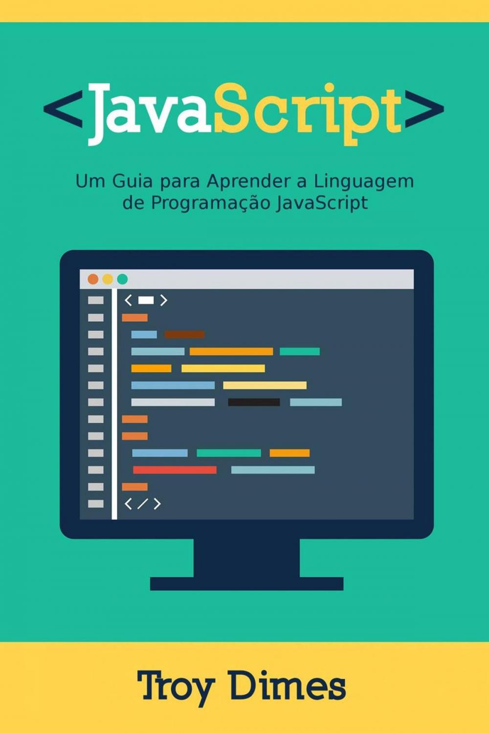 Big bigCover of JavaScript: Um Guia para Aprender a Linguagem de Programação JavaScript