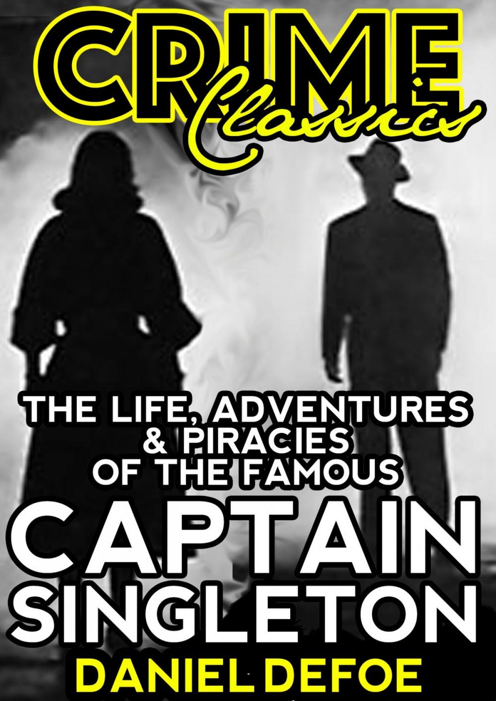 Big bigCover of The Life, Adventures & Piracies Of The Famous Captain Singleton