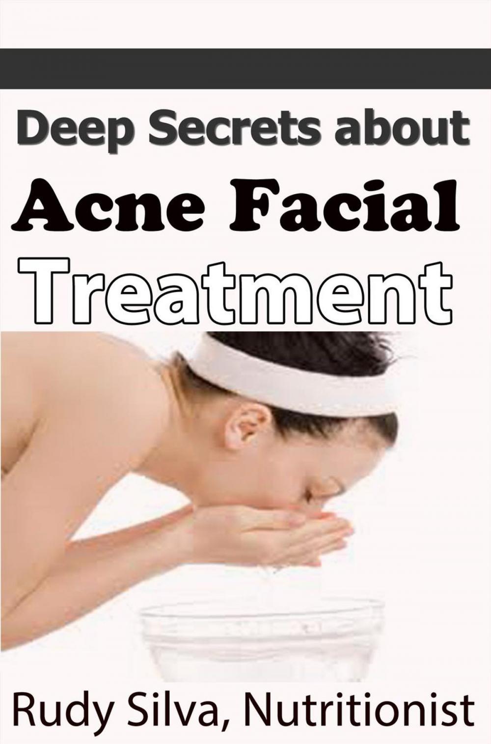 Big bigCover of Deep Secrets about Acne Facial Treatments