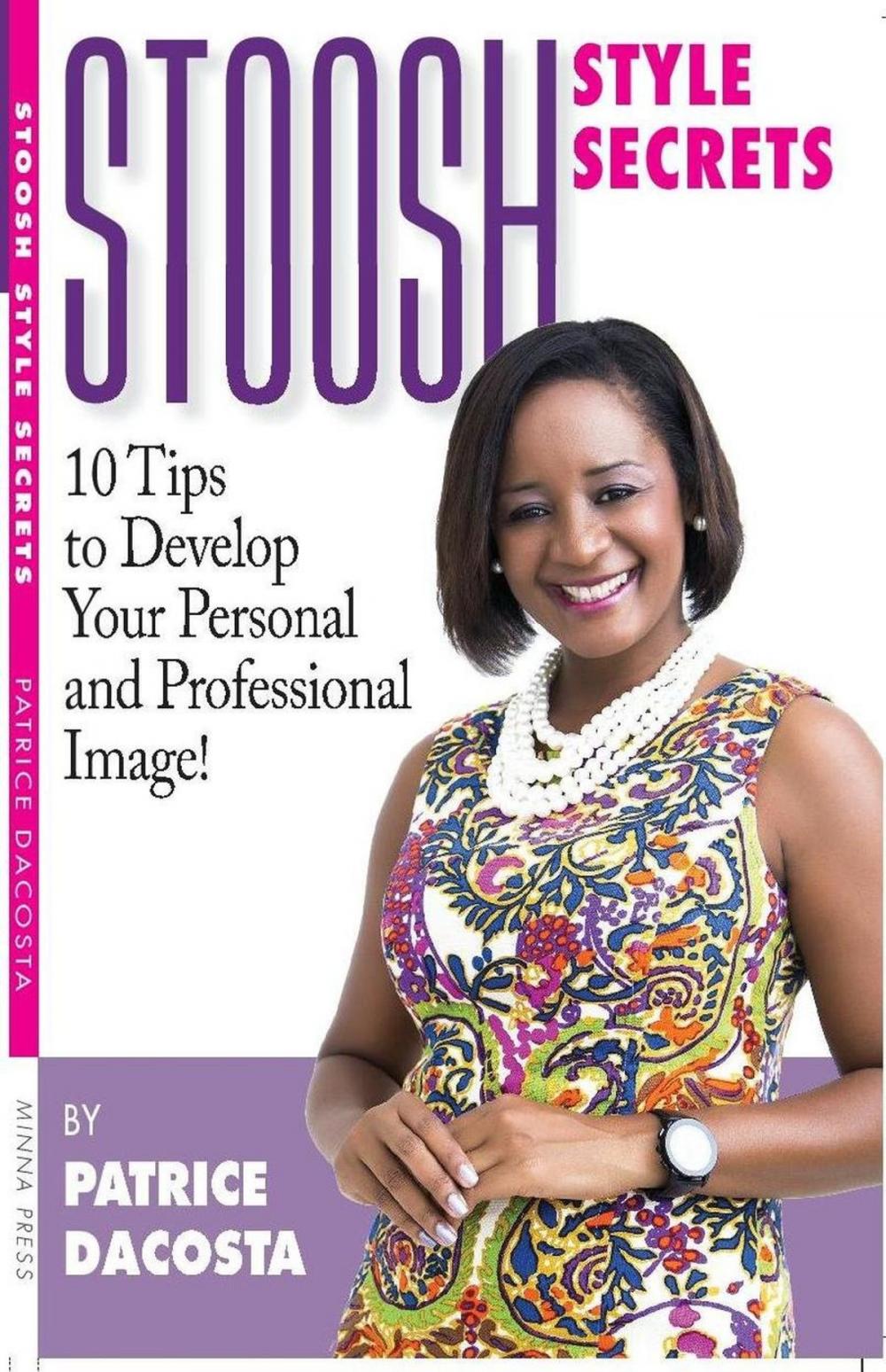 Big bigCover of Stoosh Style Secrets: 10 Tips to Develop Your Personal and Professional Image!