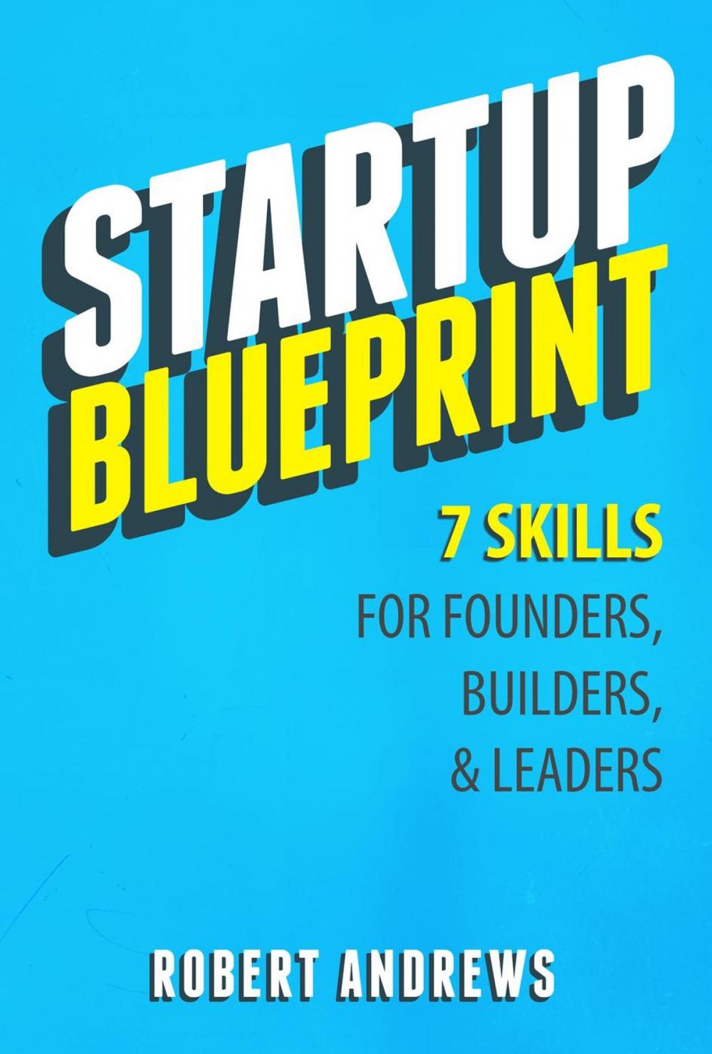 Big bigCover of Startup Blueprint: 7 Skills For Founders, Builders & Leaders