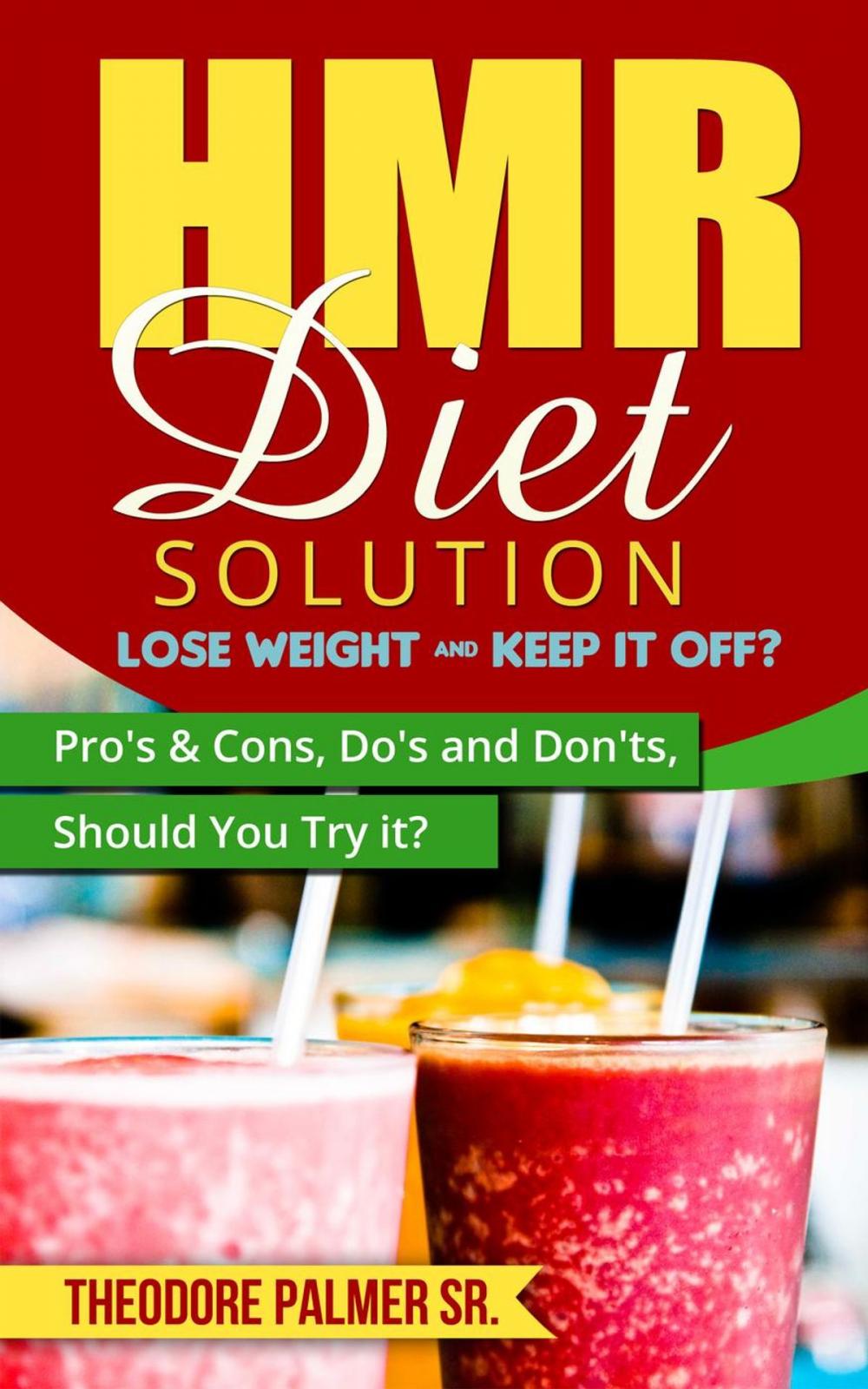 Big bigCover of HMR Diet Solution: Lose Weight & Keep it Off? Pro's & Cons, Do's and Don'ts, Should You Try it?