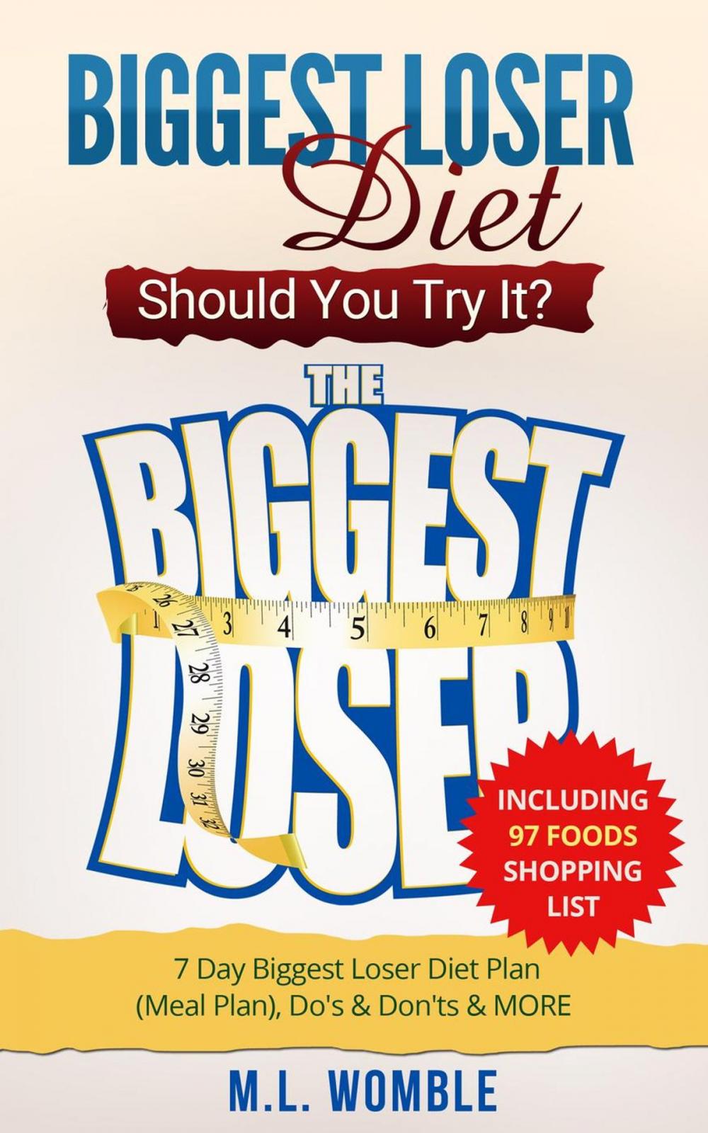 Big bigCover of The Biggest Loser Diet: Should You Try It? Including 97 Foods Shopping List, 7 Day Biggest Loser Diet Plan (Meal Plan), Do's & Don'ts & MORE