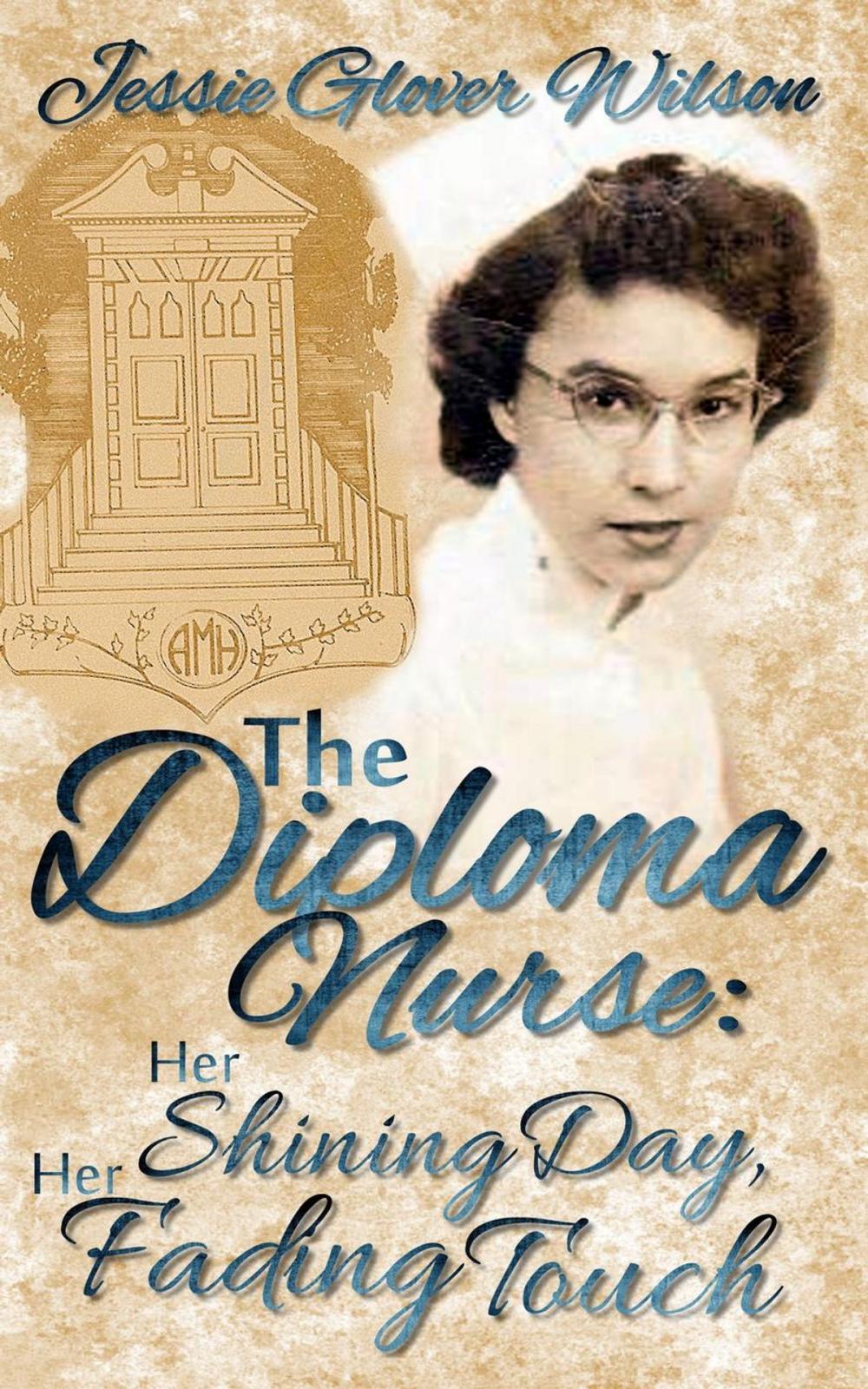 Big bigCover of The Diploma Nurse: Her Shining Day, Her Fading Touch