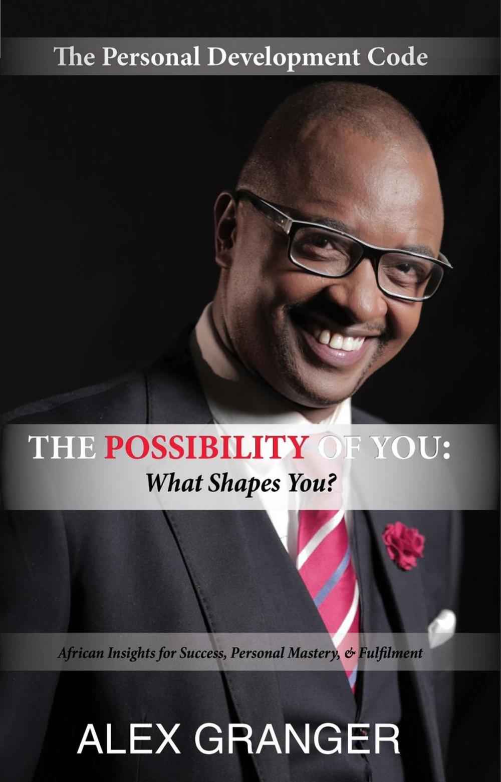 Big bigCover of The Possibility Of YOU: What Shapes You? (African Insights for Success, Personal Mastery & Fulfilment)