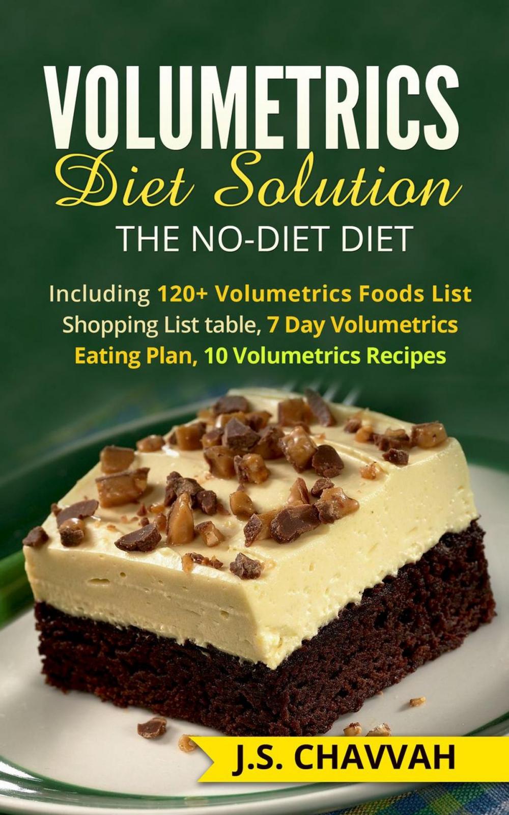 Big bigCover of Volumetrics Diet Solution: The NO-diet Diet. Including 120+ Volumetrics Foods List / Shopping List table, 7 Day Volumetrics Eating Plan, 10 Volumetrics Recipes...