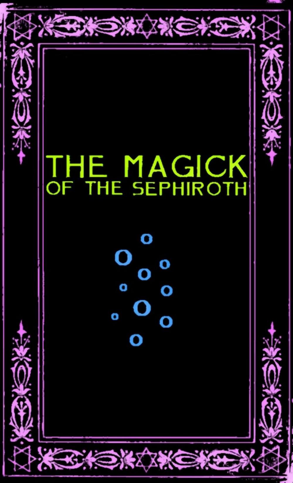 Big bigCover of The Magick of the Sephiroth: A Manual in 19 Sections