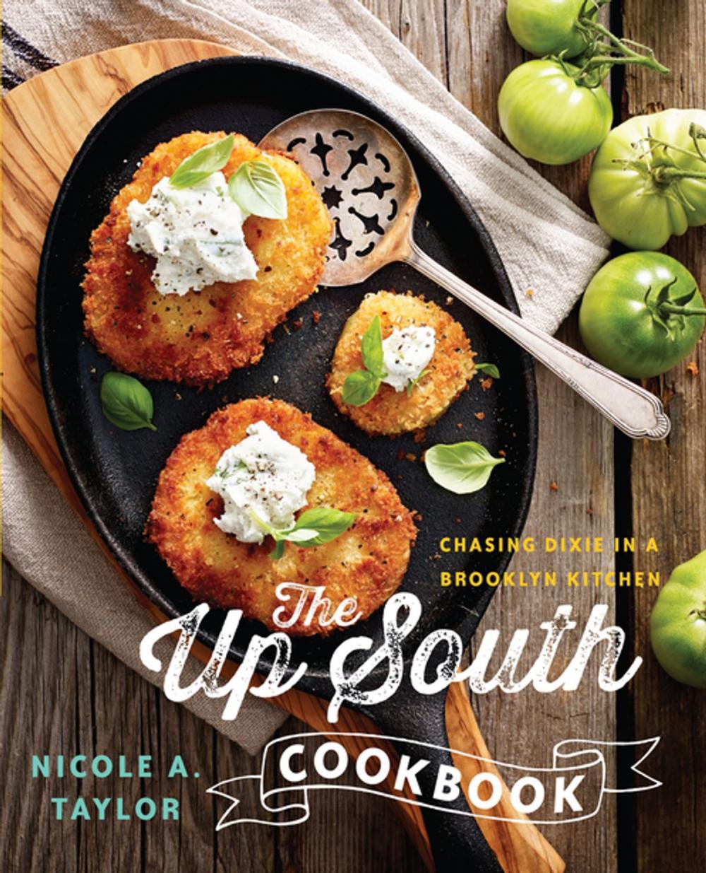 Big bigCover of The Up South Cookbook: Chasing Dixie in a Brooklyn Kitchen