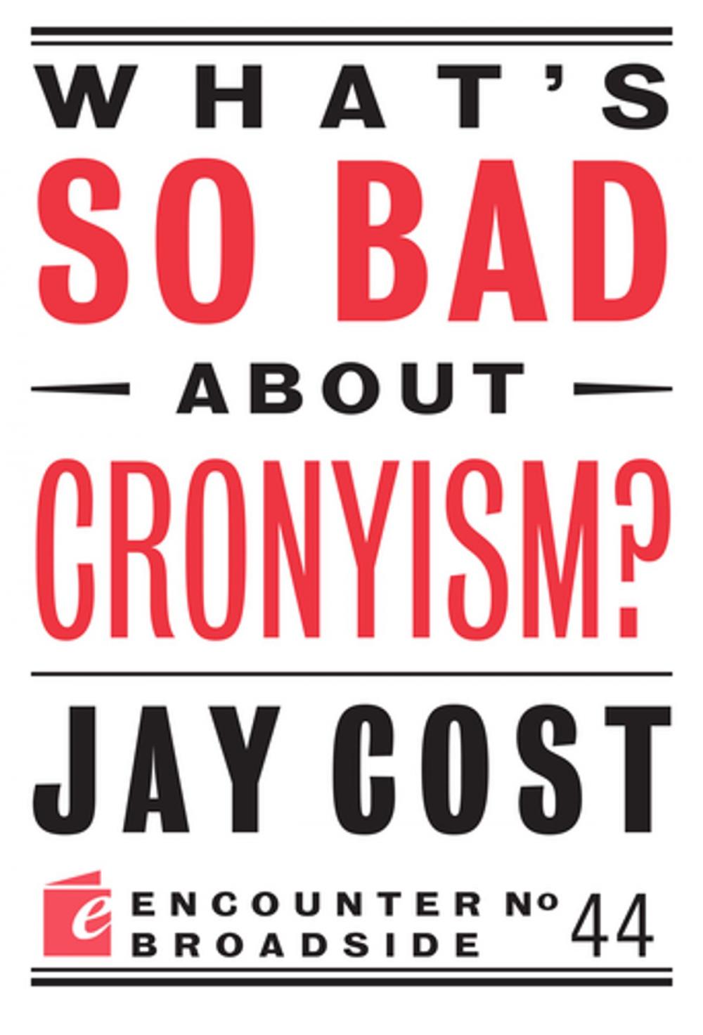 Big bigCover of What's So Bad About Cronyism?