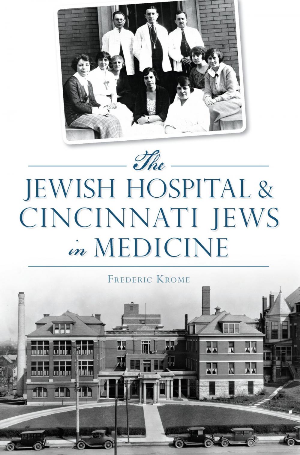 Big bigCover of The Jewish Hospital & Cincinnati Jews in Medicine