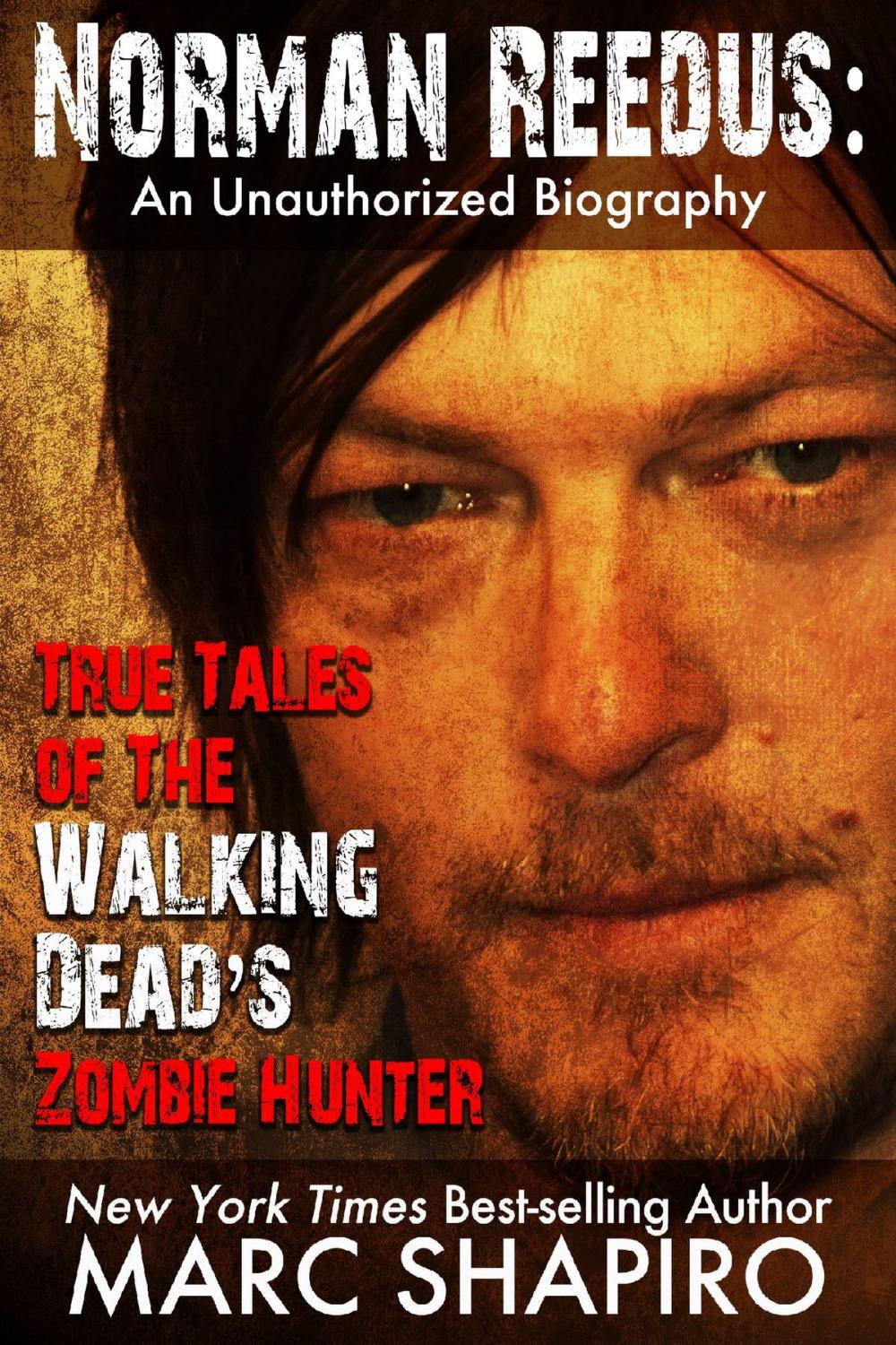 Big bigCover of Norman Reedus: True Tales of The Walking Dead’s Zombie Hunter