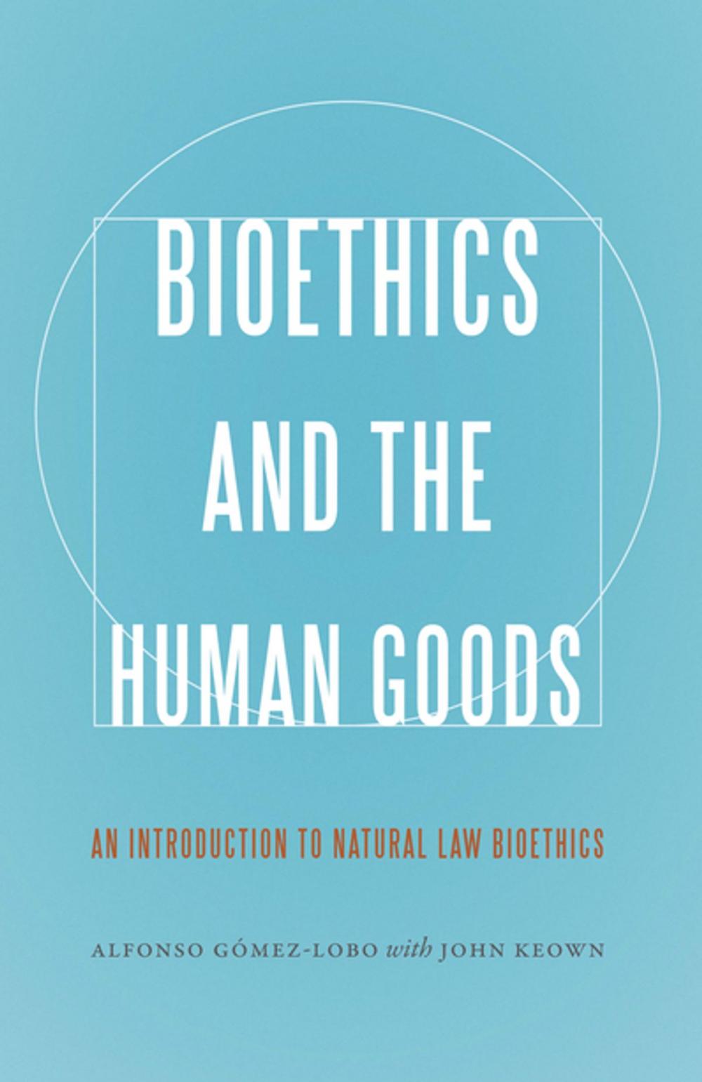 Big bigCover of Bioethics and the Human Goods