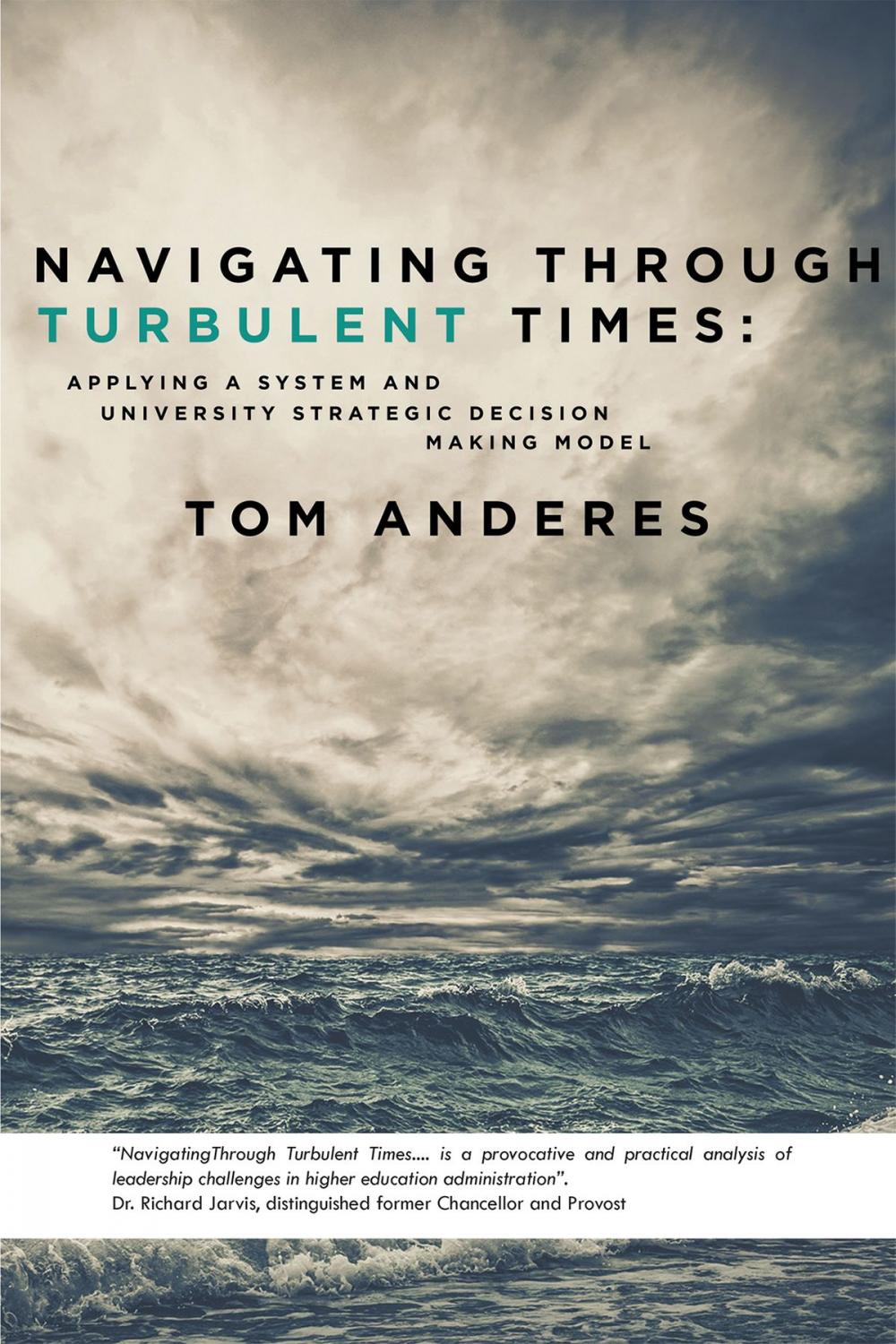 Big bigCover of Navigating Through Turbulent Times: Applying a System and University Strategic Decision Making Model