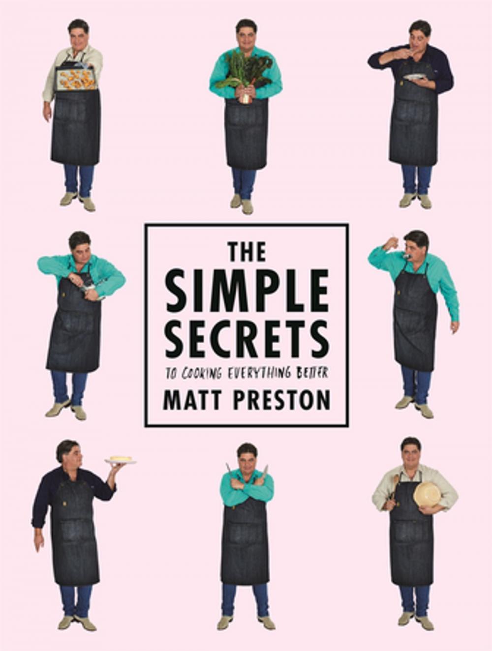 Big bigCover of The Simple Secrets to Cooking Everything Better