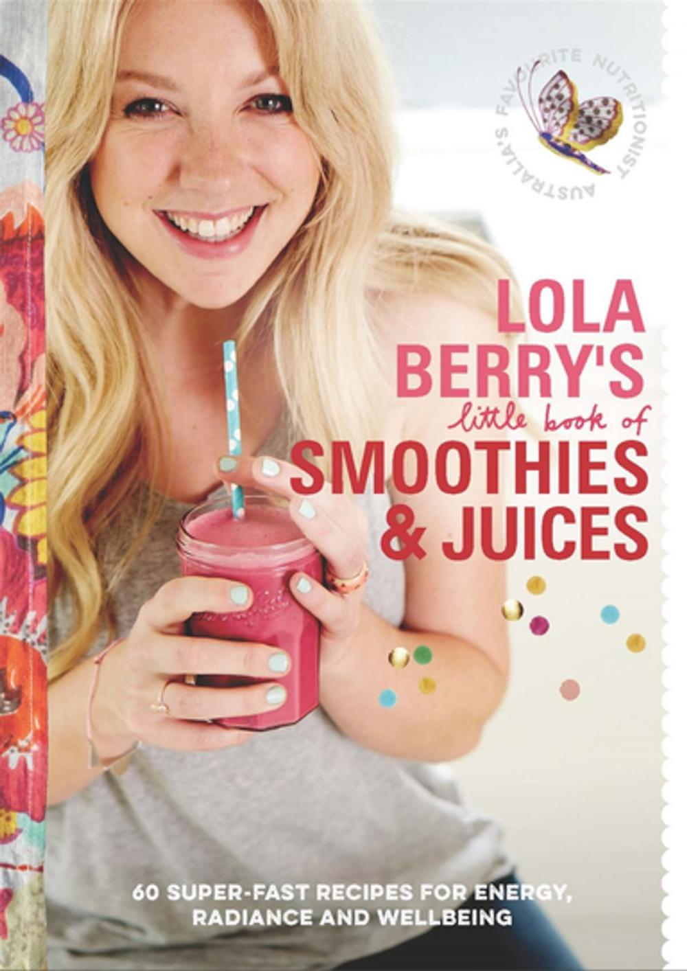 Big bigCover of Lola Berry’s Little Book of Smoothies and Juices