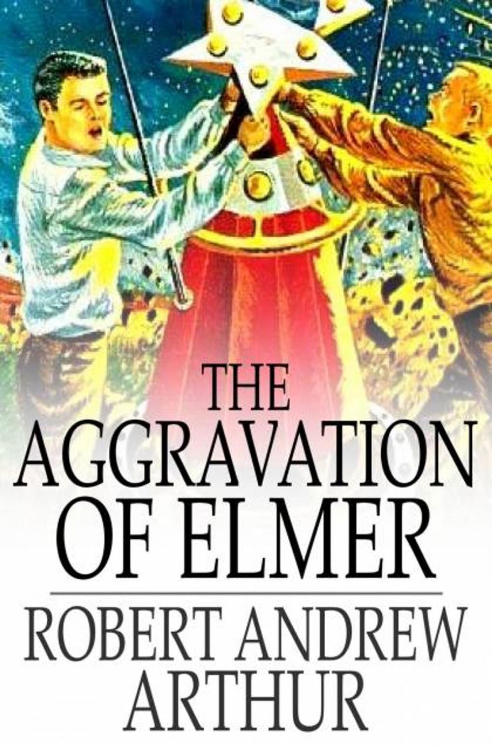 Big bigCover of The Aggravation of Elmer