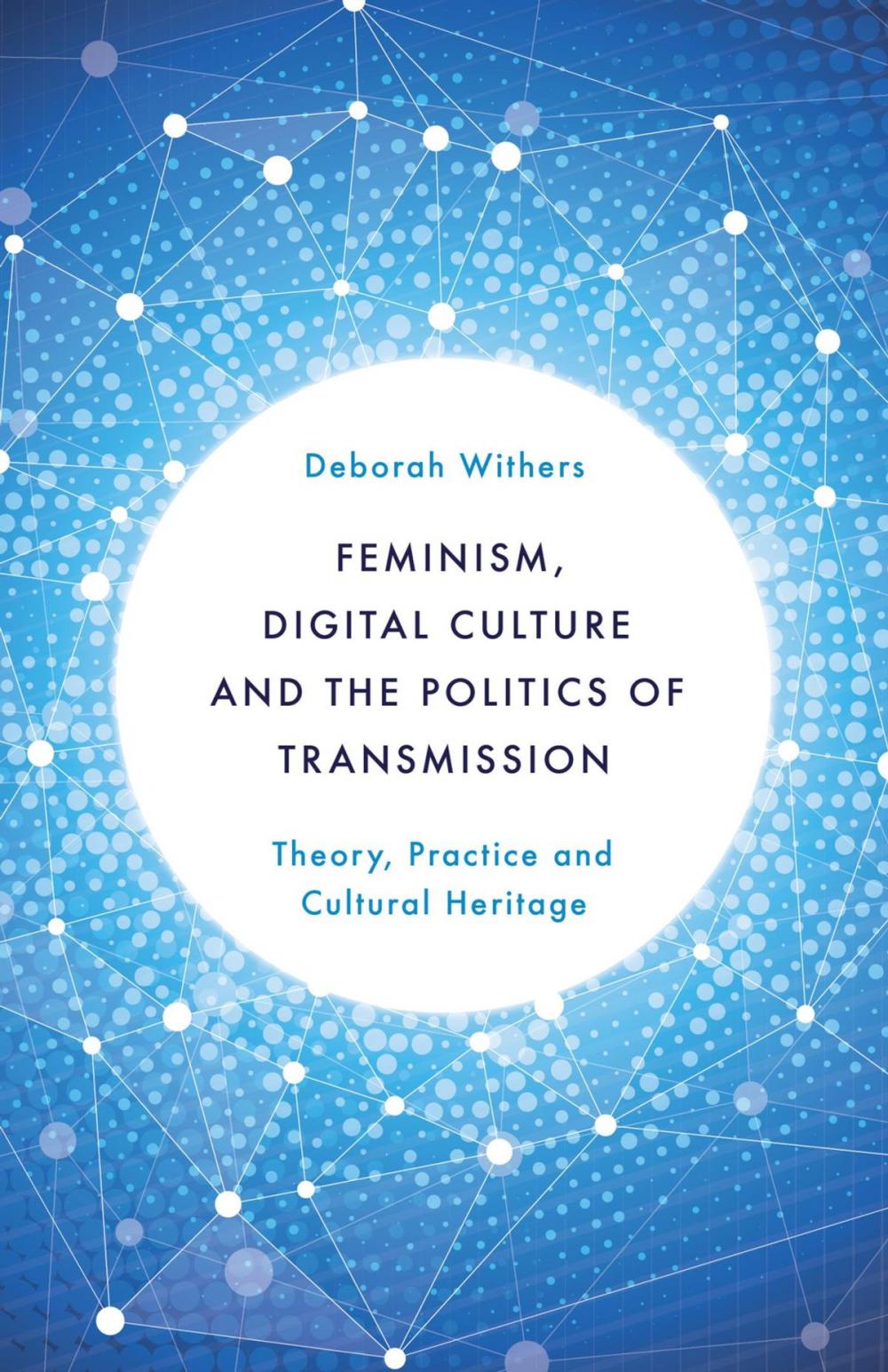 Big bigCover of Feminism, Digital Culture and the Politics of Transmission