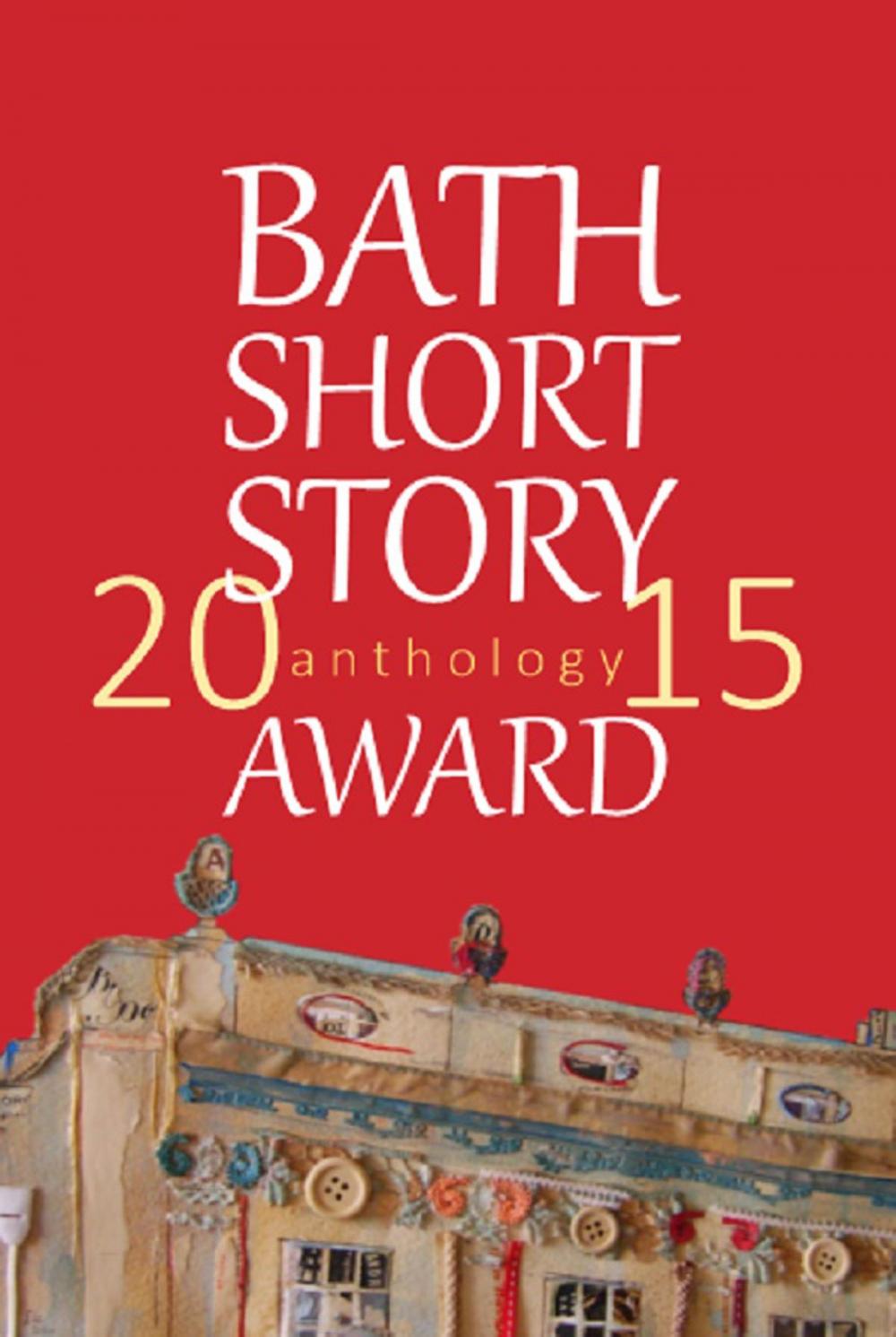 Big bigCover of The Bath Short Story Award Anthology 2015