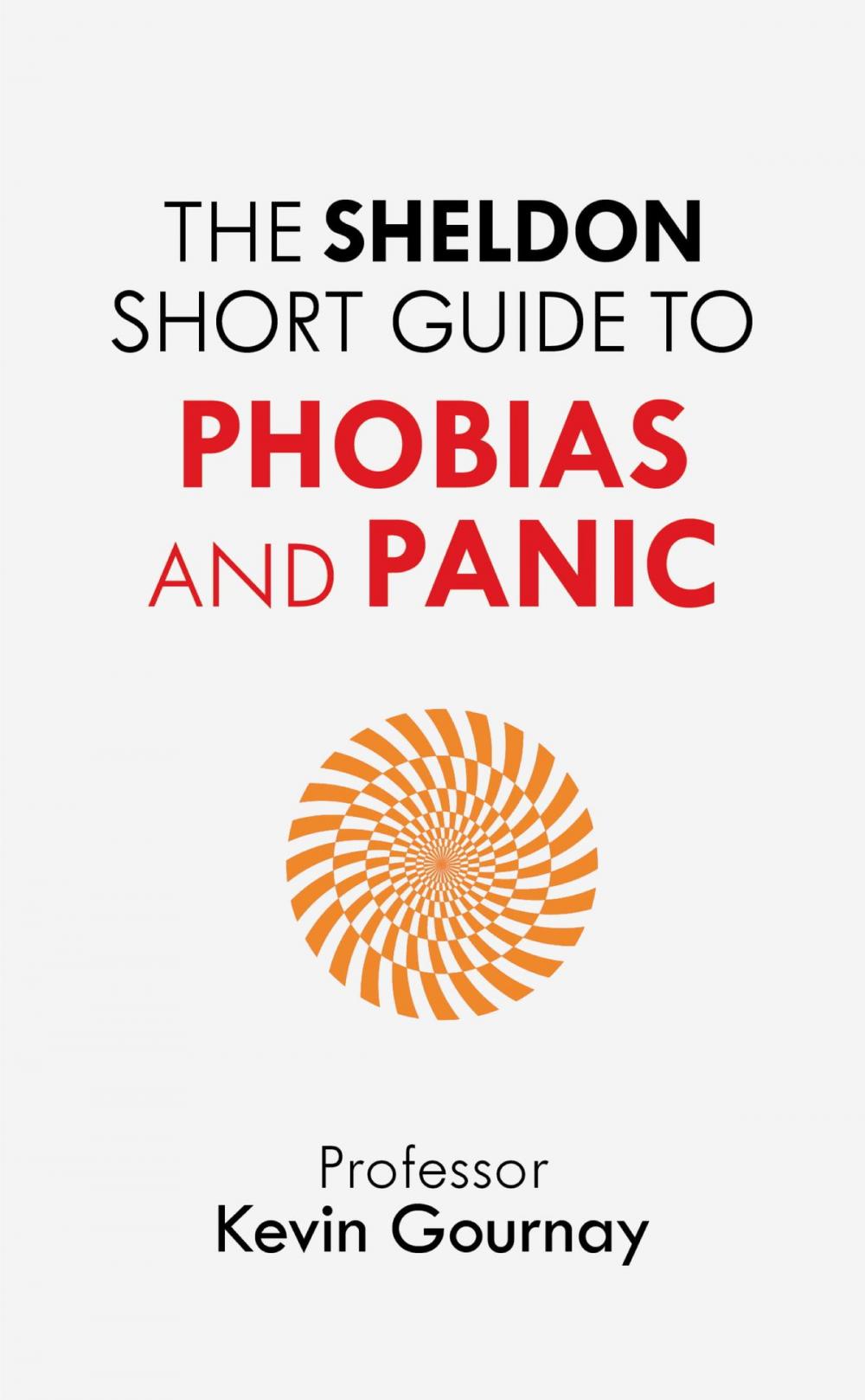 Big bigCover of The Sheldon Short Guide to Phobias and Panic