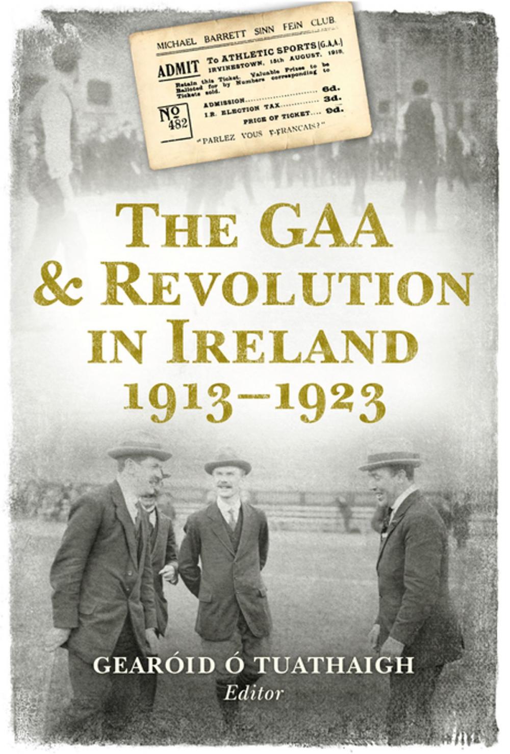 Big bigCover of The GAA and Revolution in Ireland 1913–1923