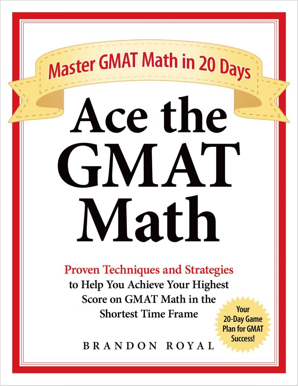 Big bigCover of Ace the GMAT Math: Master GMAT Math in 20 Days