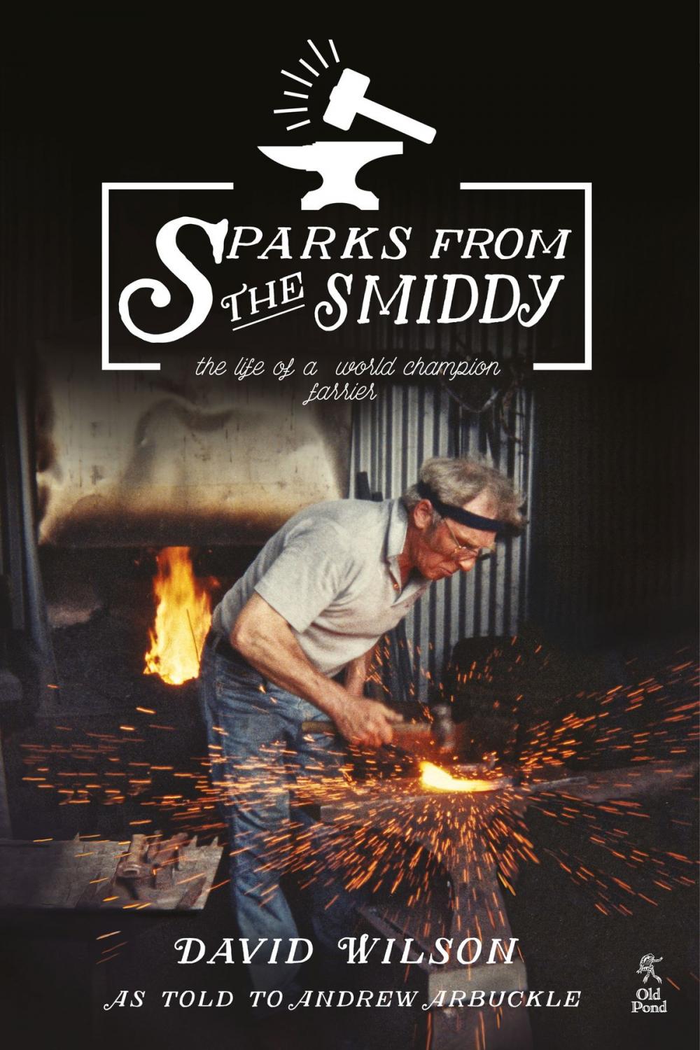 Big bigCover of Sparks from the Smiddy: The Life of a World Champion Farrier