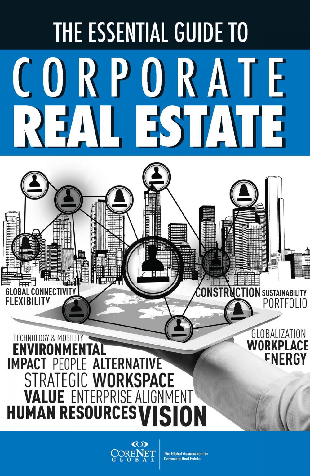 Big bigCover of The Essential Guide to Corporate Real Estate