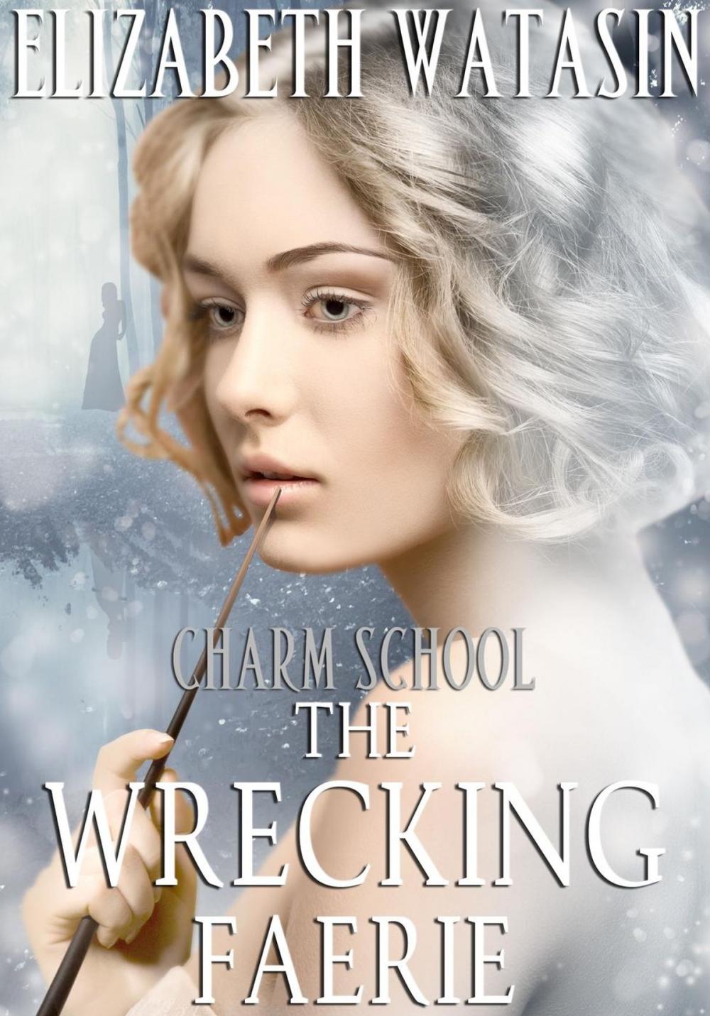 Big bigCover of The Wrecking Faerie: A Charm School Novella