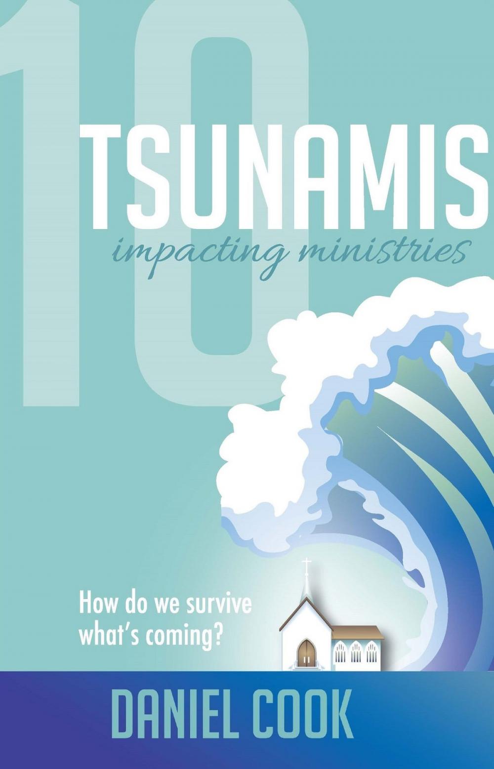 Big bigCover of 10 Tsunamis Impacting Ministries: How Do We Survive What's Coming?
