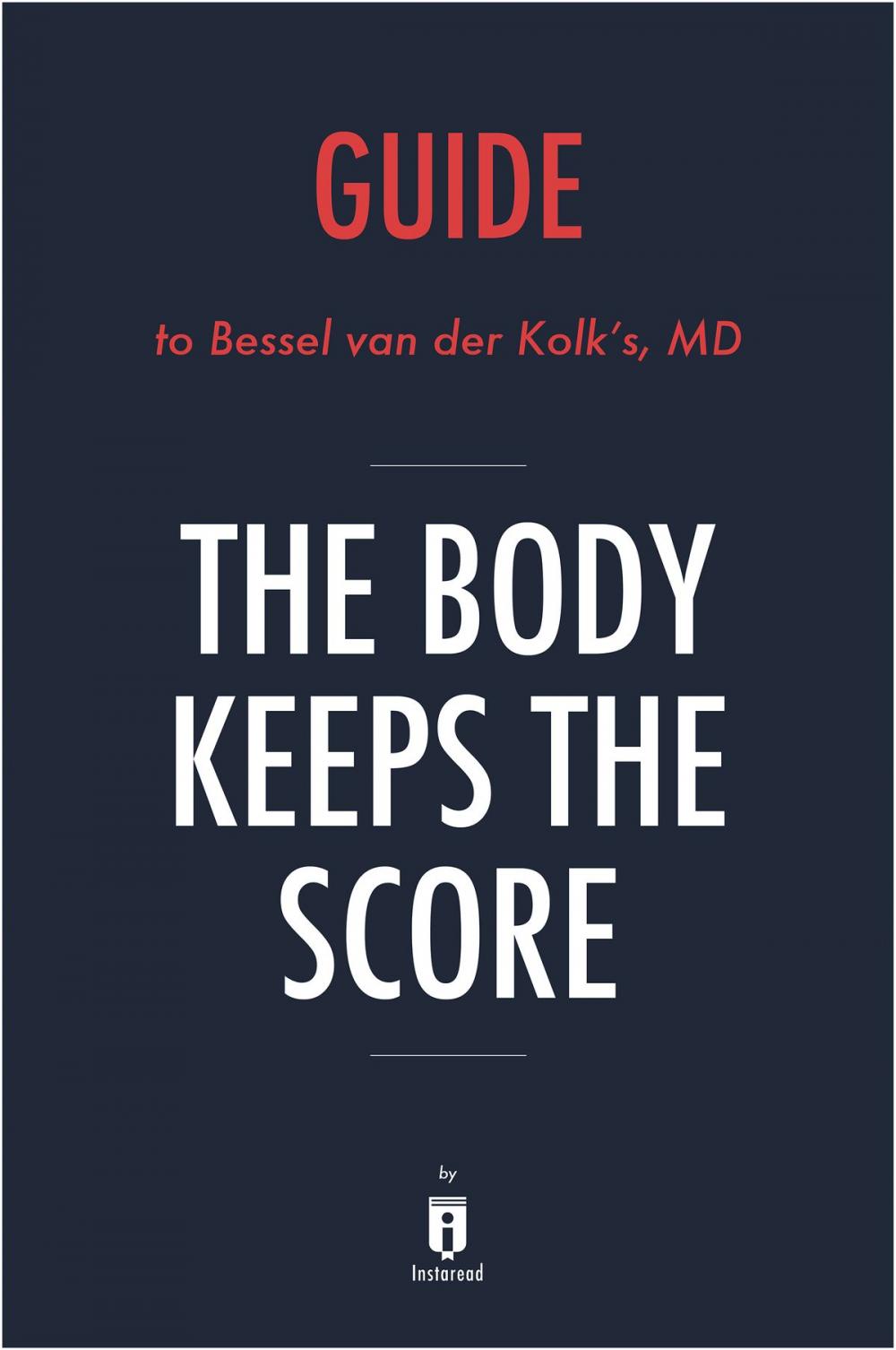 Big bigCover of Guide to Bessel van der Kolk's, MD The Body Keeps the Score by Instaread