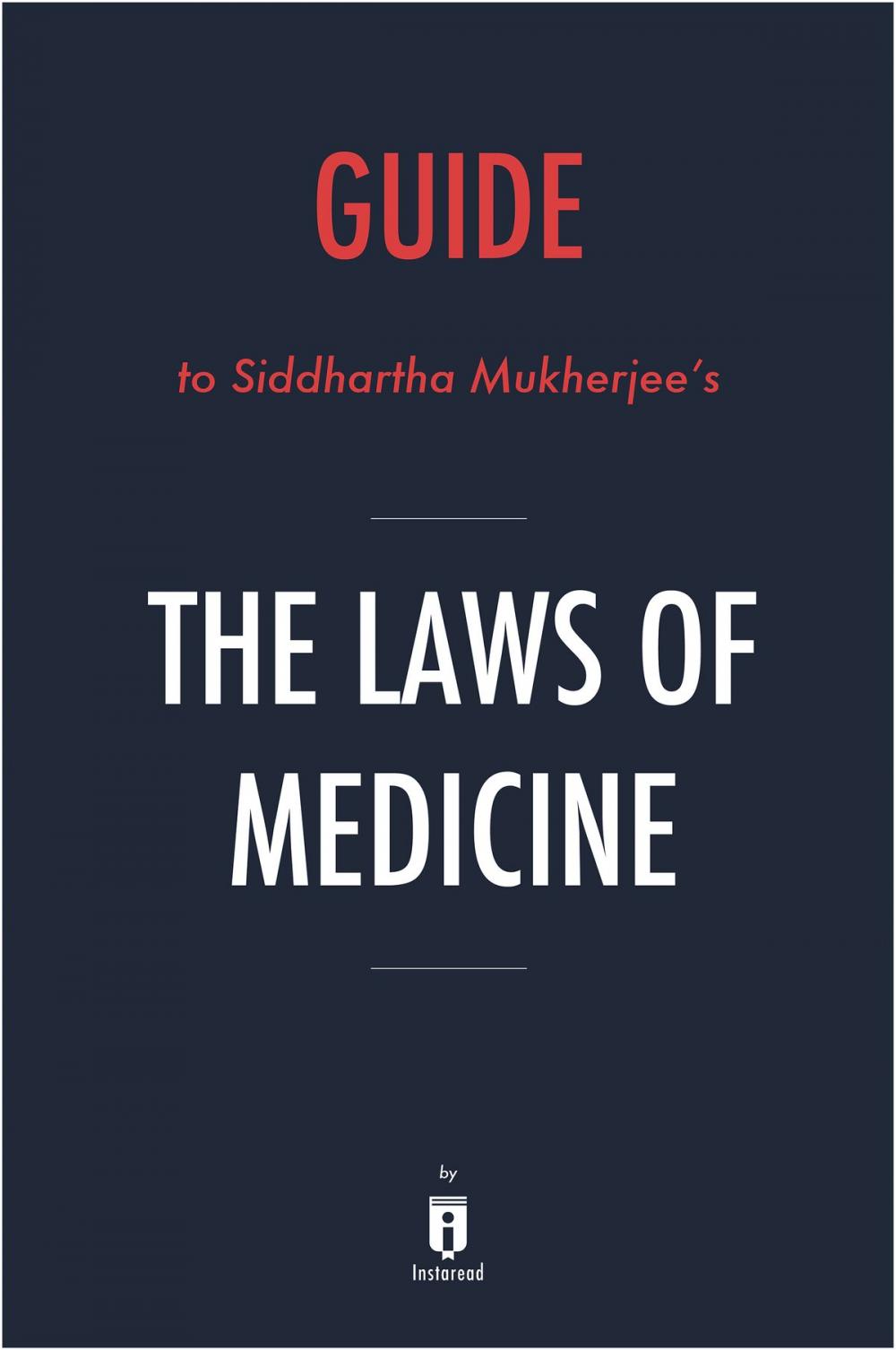 Big bigCover of Guide to Siddhartha Mukherjee's The Laws of Medicine by Instaread