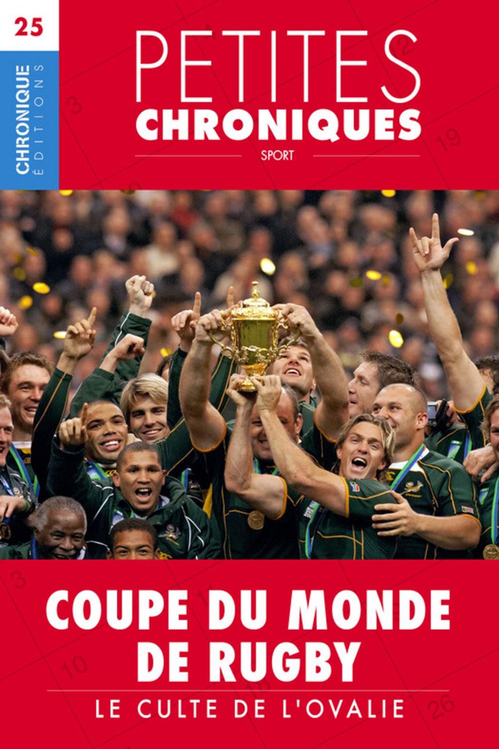 Big bigCover of Petites Chroniques #25 : Coupes du Monde de Rugby — Le culte de l'ovalie