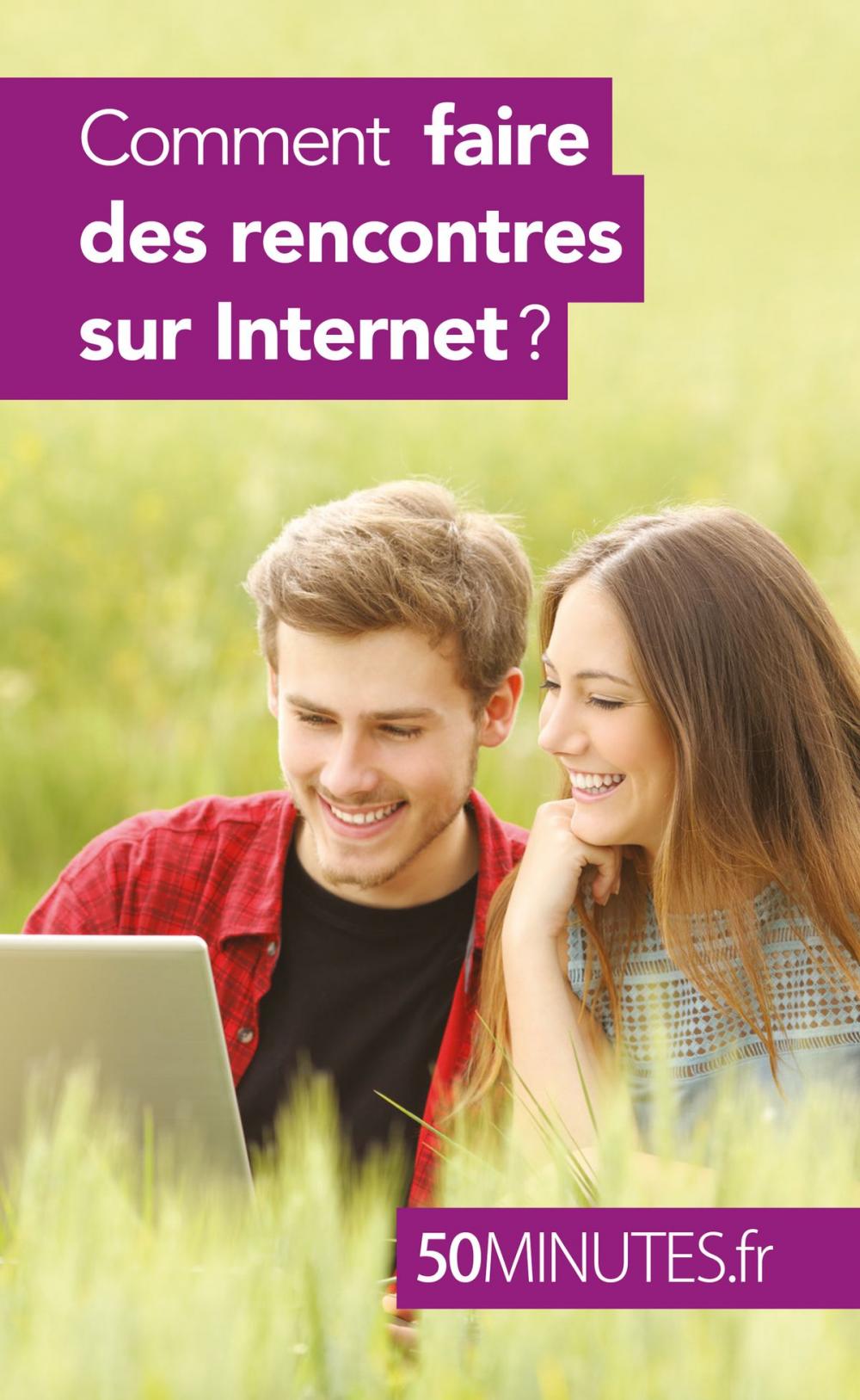 Big bigCover of Comment faire des rencontres sur Internet ?