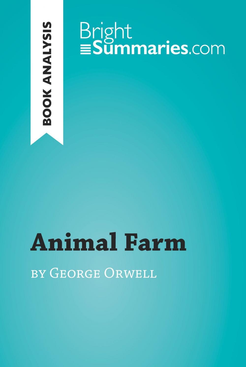 Big bigCover of Animal Farm by George Orwell (Book analysis))