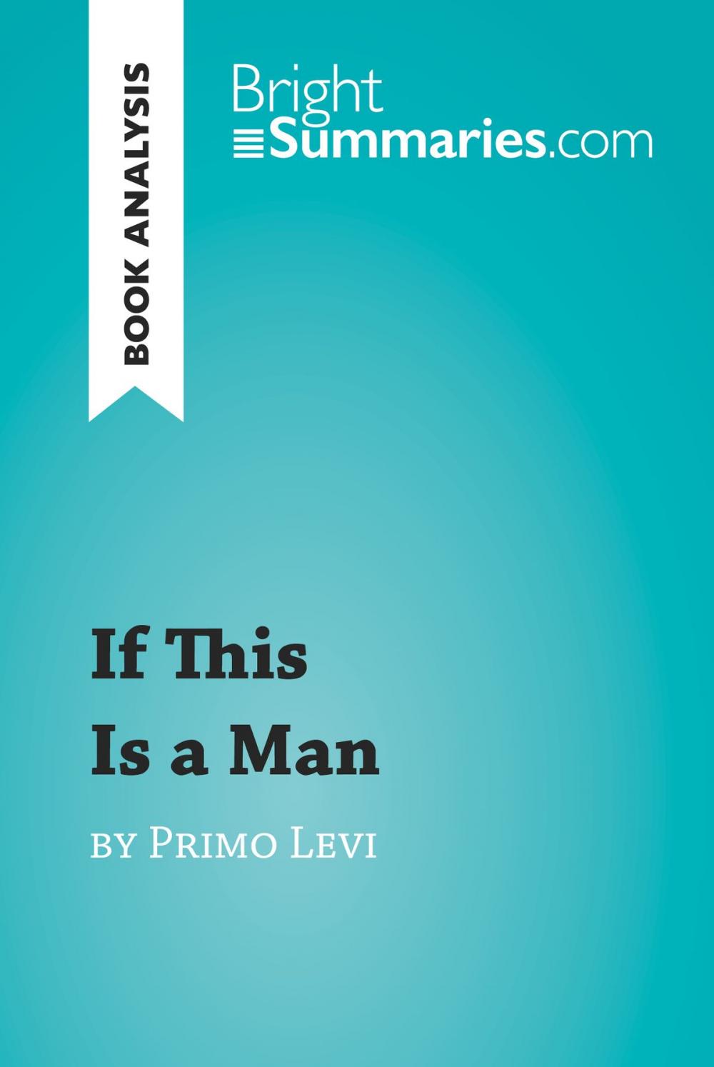 Big bigCover of If This Is a Man by Primo Levi (Book Analysis)