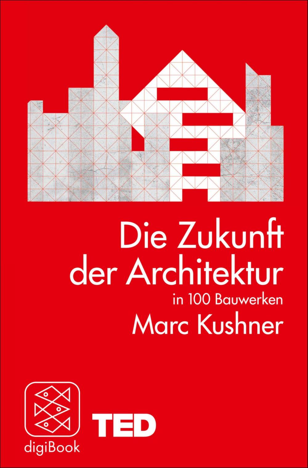 Big bigCover of Die Zukunft der Architektur in 100 Bauwerken