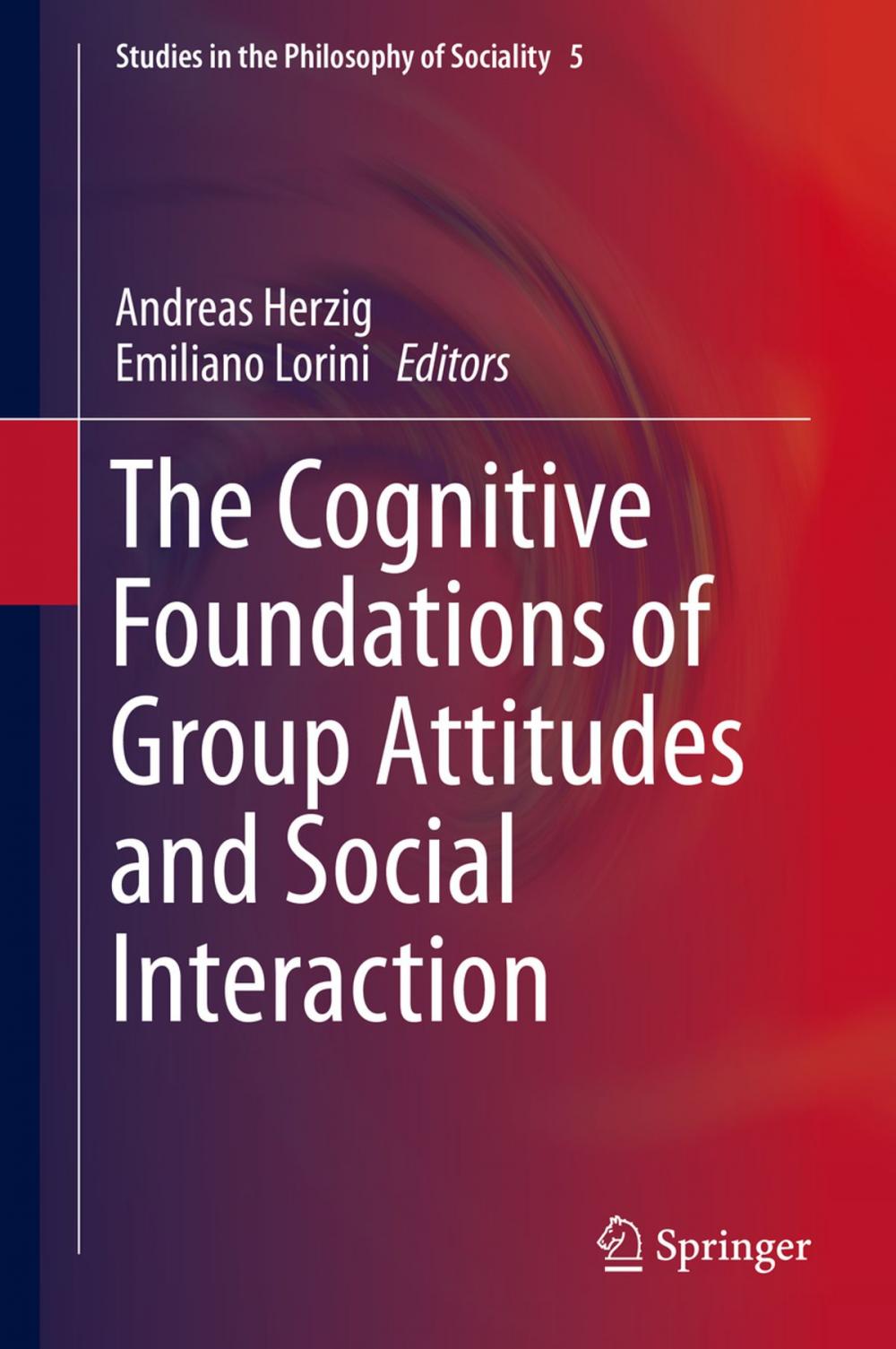 Big bigCover of The Cognitive Foundations of Group Attitudes and Social Interaction