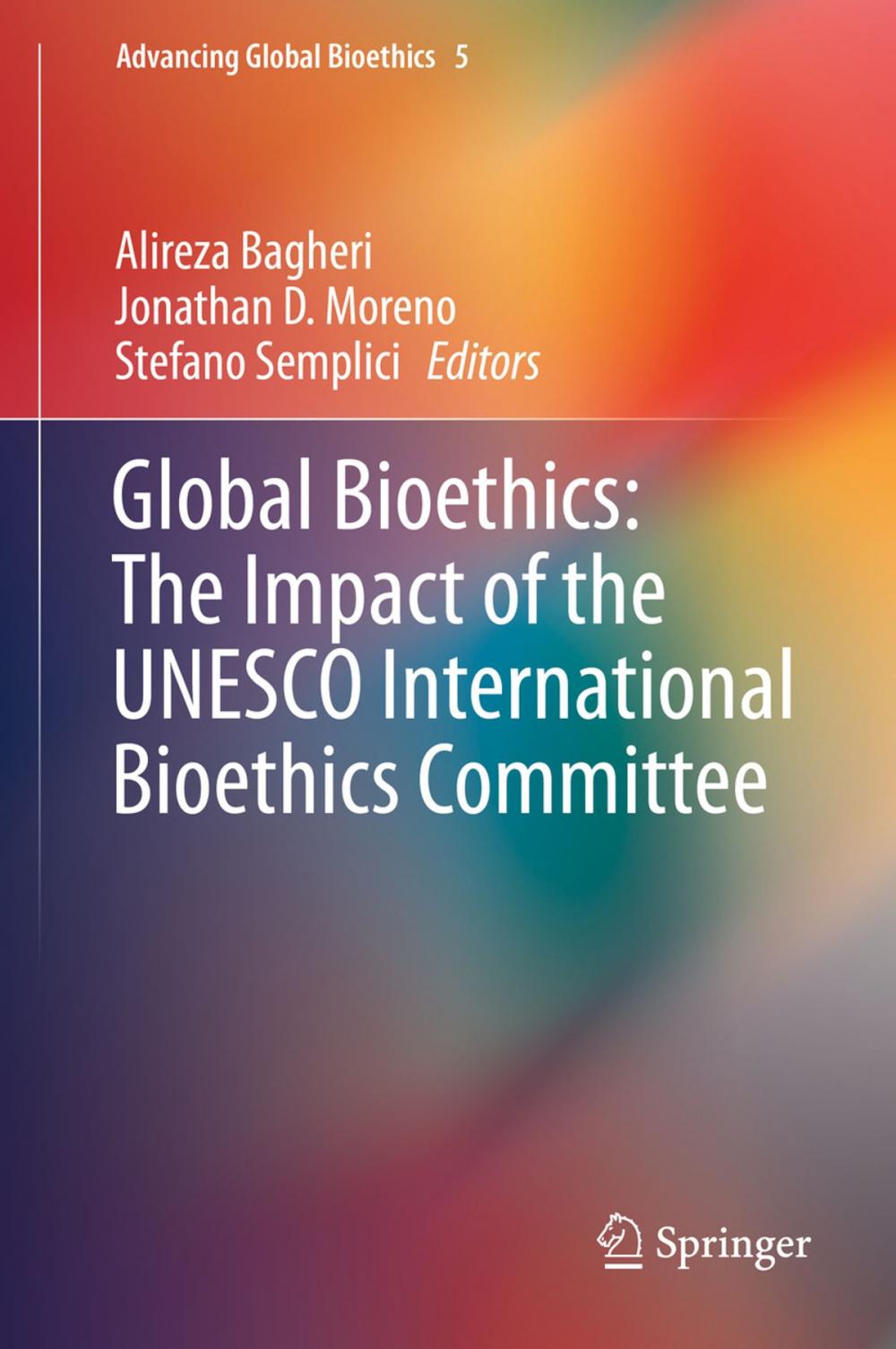 Big bigCover of Global Bioethics: The Impact of the UNESCO International Bioethics Committee