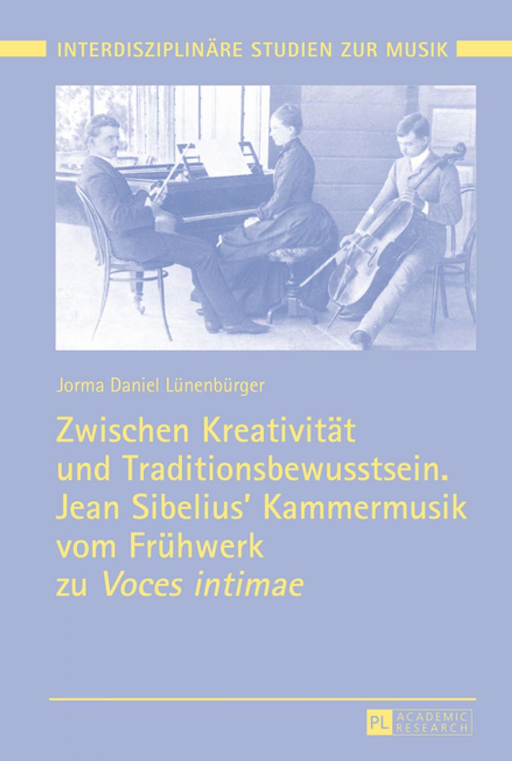 Big bigCover of Zwischen Kreativitaet und Traditionsbewusstsein. Jean Sibelius Kammermusik vom Fruehwerk zu «Voces intimae»